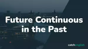 Future Continuous in the Past — Будущее продолженное время в прошедшем в английском